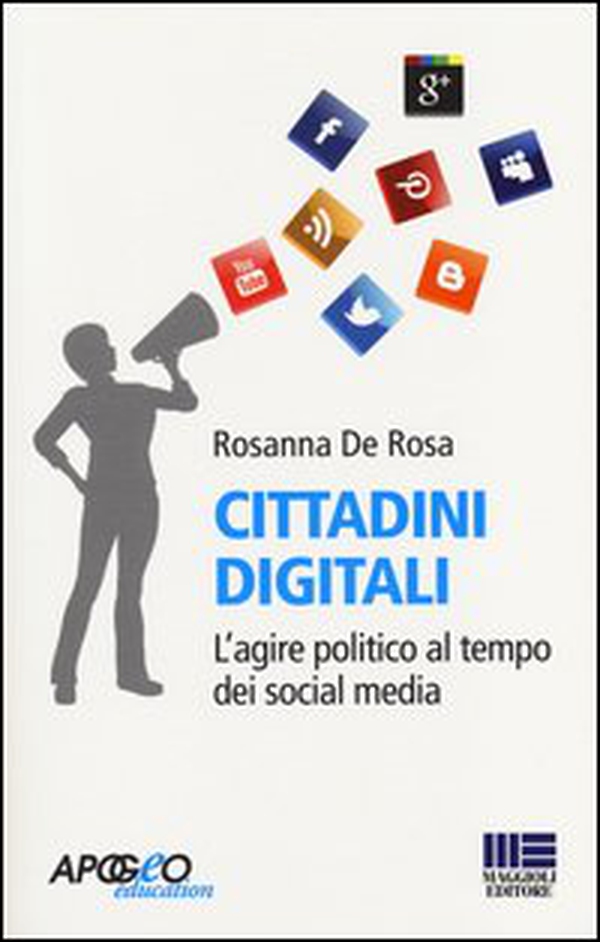 Cittadini digitali. L'agire politico al tempo dei social media - Librerie.coop Cittadini digitali. L'agire politico al tempo dei social media - Librerie.coop