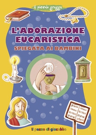 L'adorazione eucaristica spiegata ai bambini - Librerie.coop