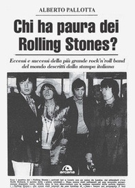 Chi ha paura dei Rolling Stones? Eccessi e successi della più grande rock'n'roll band del mondo descritti dalla stampa italiana - Librerie.coop
