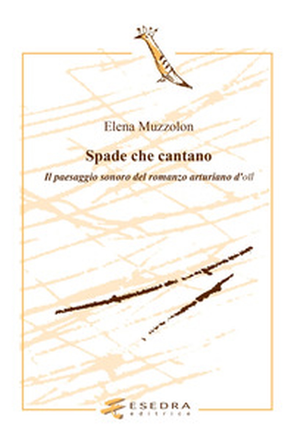 Spade che cantano. Il paesaggio sonoro nel romanzo arturiano d'oil - Librerie.coop Spade che cantano. Il paesaggio sonoro nel romanzo arturiano d'oil - Librerie.coop