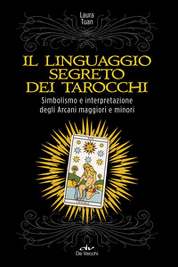 Il linguaggio segreto dei tarocchi. Simbolismo e interpretazione degli arcani maggiori e minori - Librerie.coop Il linguaggio segreto dei tarocchi. Simbolismo e interpretazione degli arcani maggiori e minori - Librerie.coop