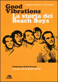 Good vibrations. La storia dei Beach Boys - Librerie.coop