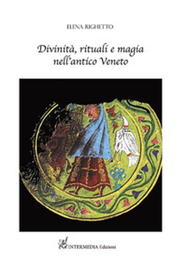 Divinità, rituali e magia nell'antico Veneto - Librerie.coop Divinità, rituali e magia nell'antico Veneto - Librerie.coop