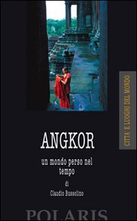 Angkor. Un mondo perso nel tempo - Librerie.coop