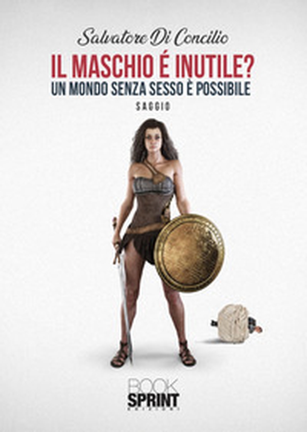 Il maschio è inutile? Un mondo senza sesso è possibile - Librerie.coop Il maschio è inutile? Un mondo senza sesso è possibile - Librerie.coop