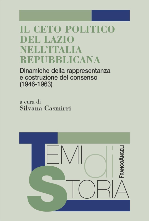 Il ceto politico del Lazio nell'Italia repubblicana . Dinamiche della rappresentanza e costruzione del consenso (1946-1963) - Librerie.coop Il ceto politico del Lazio nell'Italia repubblicana . Dinamiche della rappresentanza e costruzione del consenso (1946-1963) - Librerie.coop