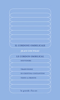 Il cordone ombelicale-Le Cordon ombilical. Souvenirs - Librerie.coop