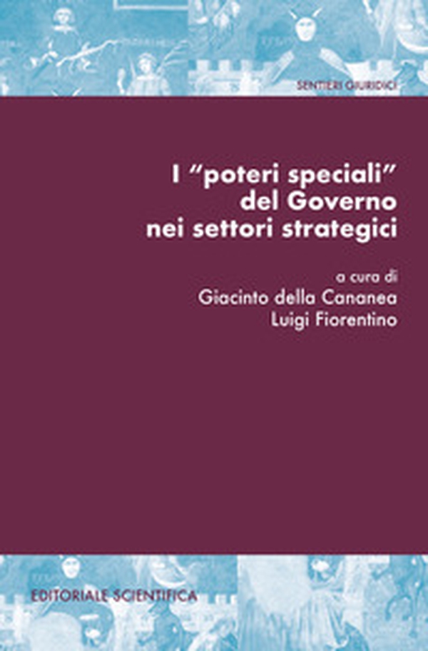 I «poteri speciali» del Governo nei settori strategici - Librerie.coop I «poteri speciali» del Governo nei settori strategici - Librerie.coop