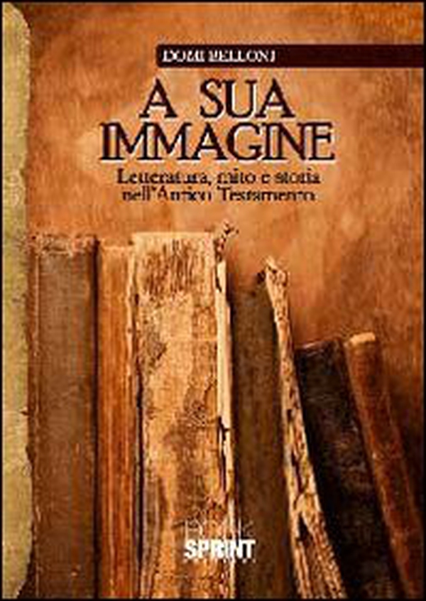 A sua immagine. Letteratura, mito e storia nell'antico testamento - Librerie.coop A sua immagine. Letteratura, mito e storia nell'antico testamento - Librerie.coop