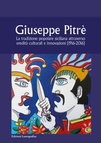 Giuseppe Pitrè. La tradizione popolare siciliana attraverso eredità culturali e innovazioni (1916-2016) - Librerie.coop