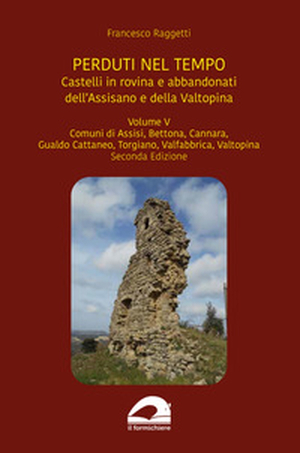 Castelli in rovina e abbandonati dell'Assisano e della Valtopina - Librerie.coop Castelli in rovina e abbandonati dell'Assisano e della Valtopina - Librerie.coop