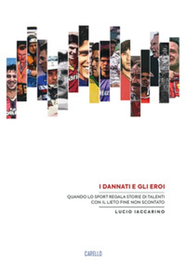 I dannati e gli eroi. Quando lo sport regala storie di talenti con il lieto fine non scontato - Librerie.coop I dannati e gli eroi. Quando lo sport regala storie di talenti con il lieto fine non scontato - Librerie.coop