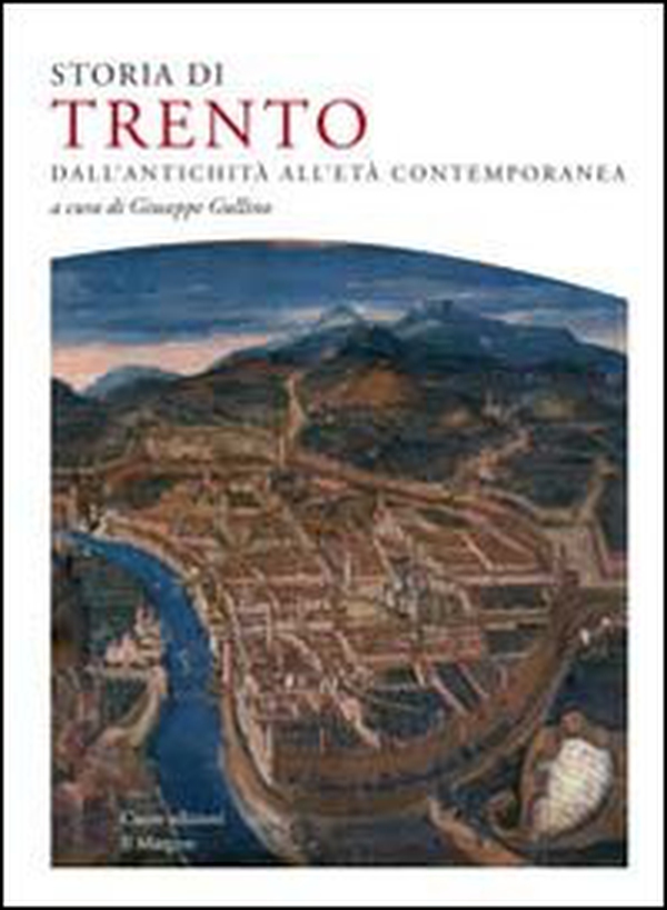 Storia di Trento. Dall'antichità all'età contemporanea - Librerie.coop Storia di Trento. Dall'antichità all'età contemporanea - Librerie.coop