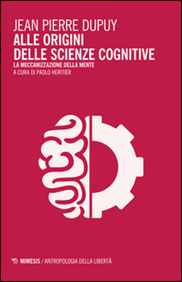 Alle origini delle scienze cognitive. La meccanizzazione della mente - Librerie.coop Alle origini delle scienze cognitive. La meccanizzazione della mente - Librerie.coop