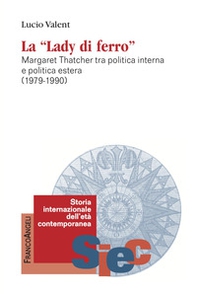 La «Lady di Ferro». Margaret Thatcher tra politica interna e politica estera 1979-1990 - Librerie.coop