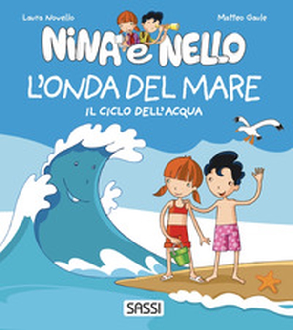 L'onda del mare. Il ciclo dell'acqua. Nina e Nello - Librerie.coop L'onda del mare. Il ciclo dell'acqua. Nina e Nello - Librerie.coop