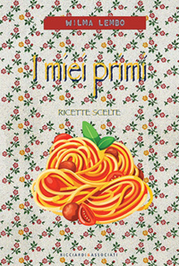 I miei primi. Ricette scelte - Librerie.coop I miei primi. Ricette scelte - Librerie.coop