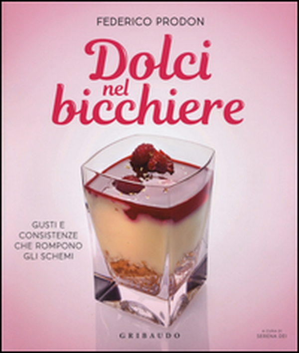 Dolci nel bicchiere. Gusti e consistenze che rompono gli schemi - Librerie.coop Dolci nel bicchiere. Gusti e consistenze che rompono gli schemi - Librerie.coop