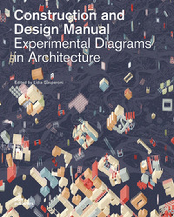 Experimental diagrams in architecture. Construction and design manual - Librerie.coop Experimental diagrams in architecture. Construction and design manual - Librerie.coop