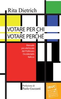 Votare per chi votare perché. Manuale pre-elettorale del politicans occidentalis italicus - Librerie.coop