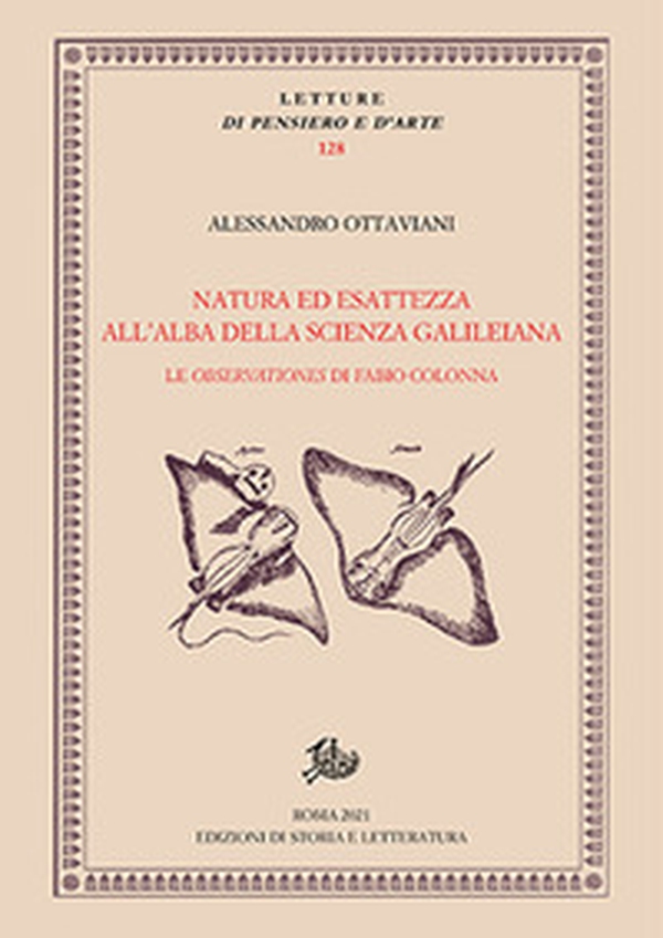 Natura ed esattezza all'alba della scienza galileiana. Le «Observationes» di Fabio Colonna - Librerie.coop Natura ed esattezza all'alba della scienza galileiana. Le «Observationes» di Fabio Colonna - Librerie.coop