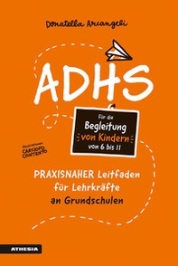 ADHS. Praxisnaher Leitfaden für Lehrkräfte an Grundschulen - Librerie.coop