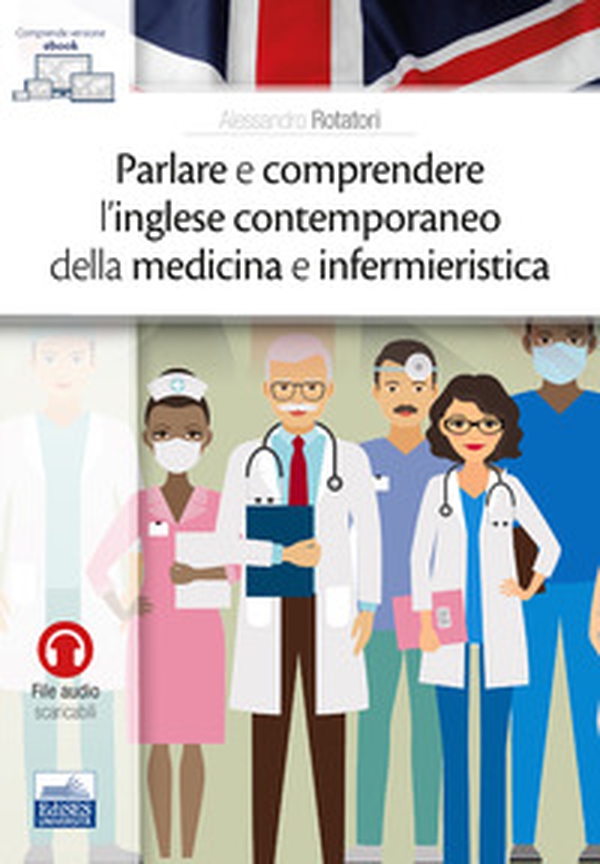 Parlare e comprendere l'inglese contemporaneo della medicina e infermieristica - Librerie.coop Parlare e comprendere l'inglese contemporaneo della medicina e infermieristica - Librerie.coop