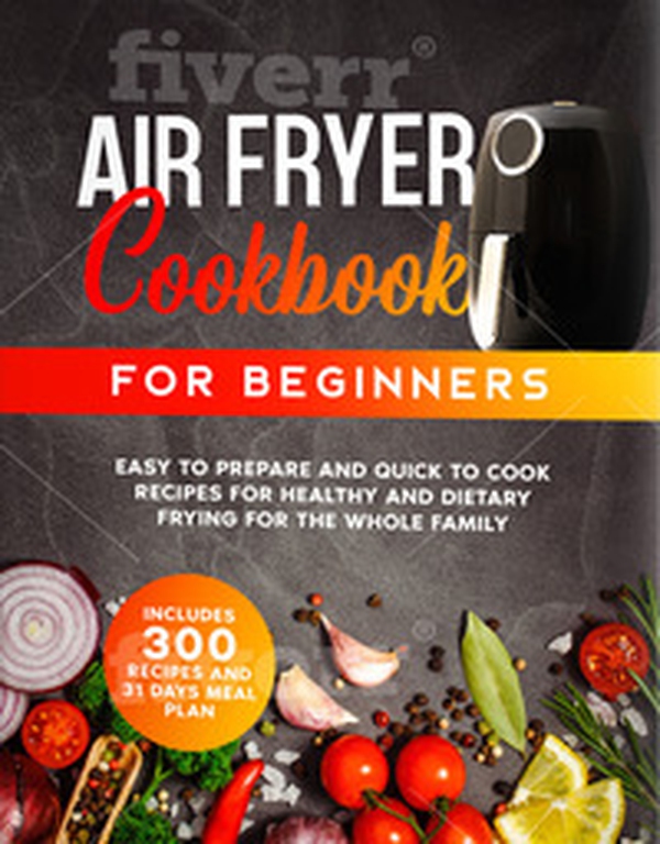 Air fryer cook book for beginners. 300 recipes - Librerie.coop Air fryer cook book for beginners. 300 recipes - Librerie.coop