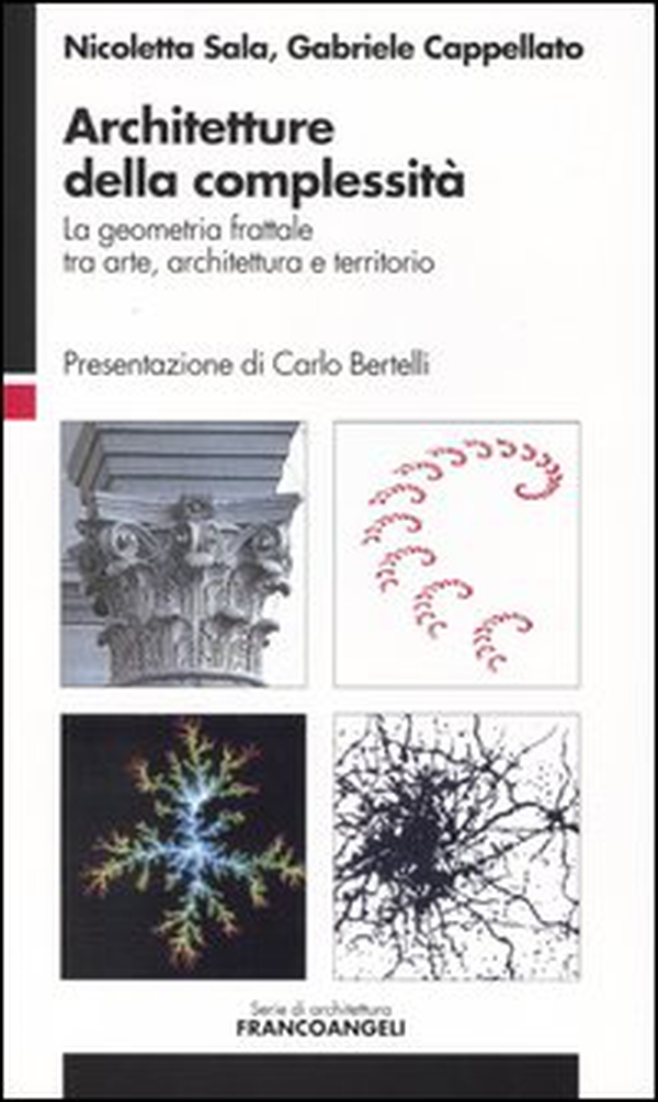 Architetture della complessità. La geometria frattale tra arte, architettura e territorio - Librerie.coop Architetture della complessità. La geometria frattale tra arte, architettura e territorio - Librerie.coop