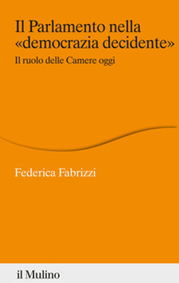 Il Parlamento nella «democrazia decidente». Il ruolo delle Camere oggi - Librerie.coop Il Parlamento nella «democrazia decidente». Il ruolo delle Camere oggi - Librerie.coop