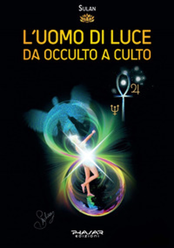 L'Uomo di Luce. Da occulto a culto - Librerie.coop L'Uomo di Luce. Da occulto a culto - Librerie.coop