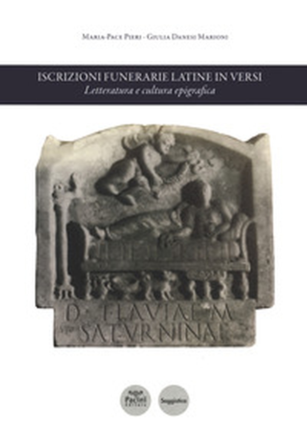 Iscrizioni funerarie latine in versi. Letteratura e cultura epigrafica - Librerie.coop Iscrizioni funerarie latine in versi. Letteratura e cultura epigrafica - Librerie.coop