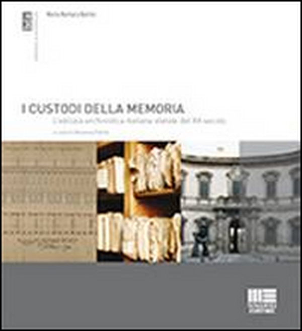 I custodi della memoria. L'edilizia archivistica italiana statale del XX secolo - Librerie.coop I custodi della memoria. L'edilizia archivistica italiana statale del XX secolo - Librerie.coop
