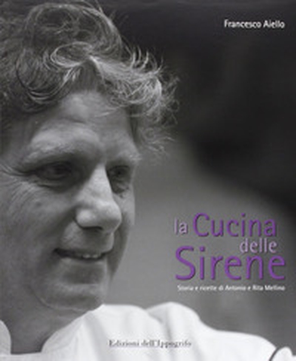 La cucina delle sirene. Storie e ricette di Antonio e Rita Mellino - Librerie.coop La cucina delle sirene. Storie e ricette di Antonio e Rita Mellino - Librerie.coop