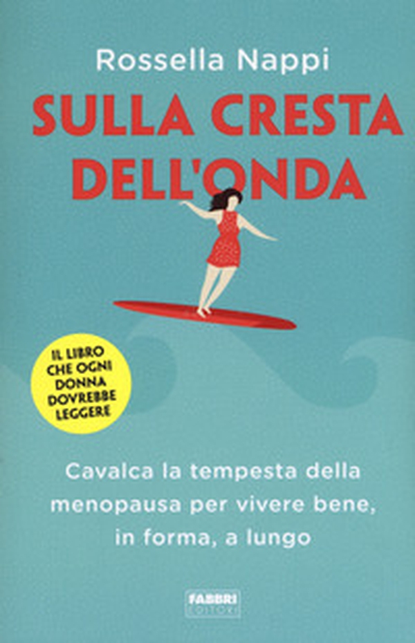 Sulla cresta dell'onda. Cavalca la tempesta della menopausa per vivere bene, in forma, a lungo - Librerie.coop Sulla cresta dell'onda. Cavalca la tempesta della menopausa per vivere bene, in forma, a lungo - Librerie.coop