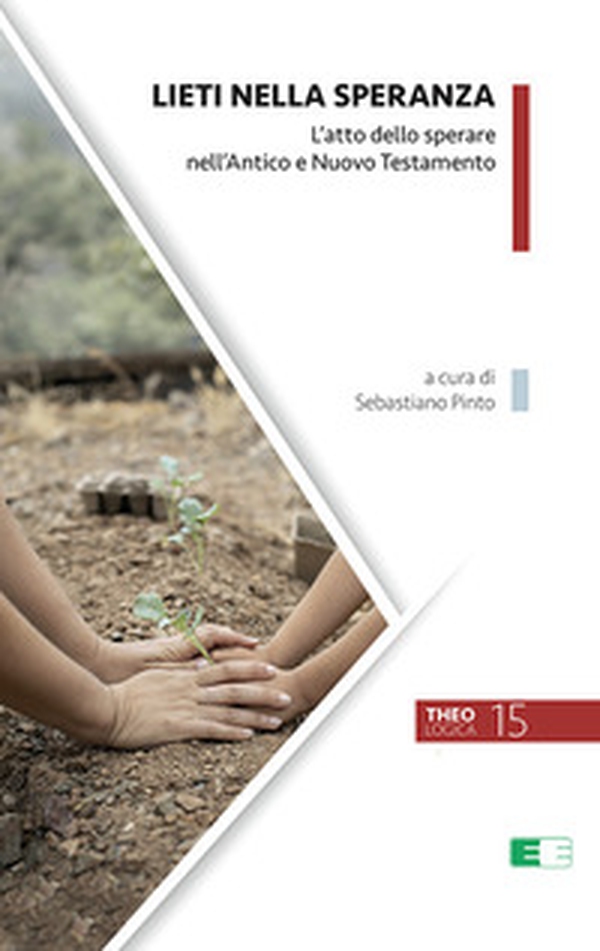 Lieti nella speranza. L'atto dello sperare nell'Antico e Nuovo Testamento - Librerie.coop Lieti nella speranza. L'atto dello sperare nell'Antico e Nuovo Testamento - Librerie.coop