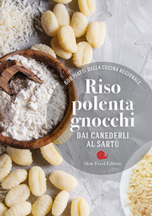 Riso, polenta, gnocchi. Dai canederli al sartù. 600 piatti della cucina regionale - Librerie.coop Riso, polenta, gnocchi. Dai canederli al sartù. 600 piatti della cucina regionale - Librerie.coop