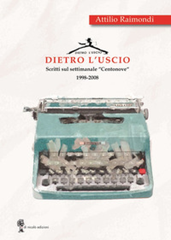 Dietro l'uscio. Scritti sul settimanale «Centonove» 1998-2008 - Librerie.coop Dietro l'uscio. Scritti sul settimanale «Centonove» 1998-2008 - Librerie.coop