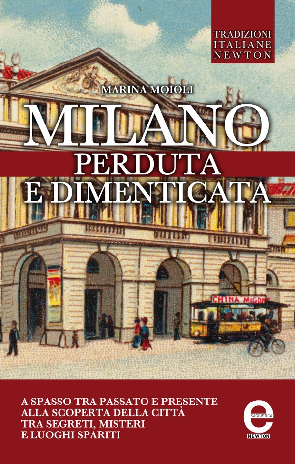 Milano perduta e dimenticata - Librerie.coop Milano perduta e dimenticata - Librerie.coop