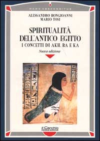 Spiritualità dell'antico Egitto. I concetti di akh, ba e ka - Librerie.coop