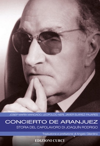 Concierto de Aranjuez. Storia del capolavoro di Joaquín Rodrigo - Librerie.coop