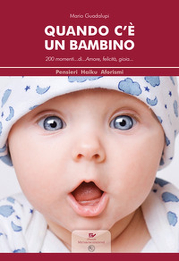 Quando c'è un bambino. 200 momenti... di... amore, felicità, gioia... - Librerie.coop Quando c'è un bambino. 200 momenti... di... amore, felicità, gioia... - Librerie.coop