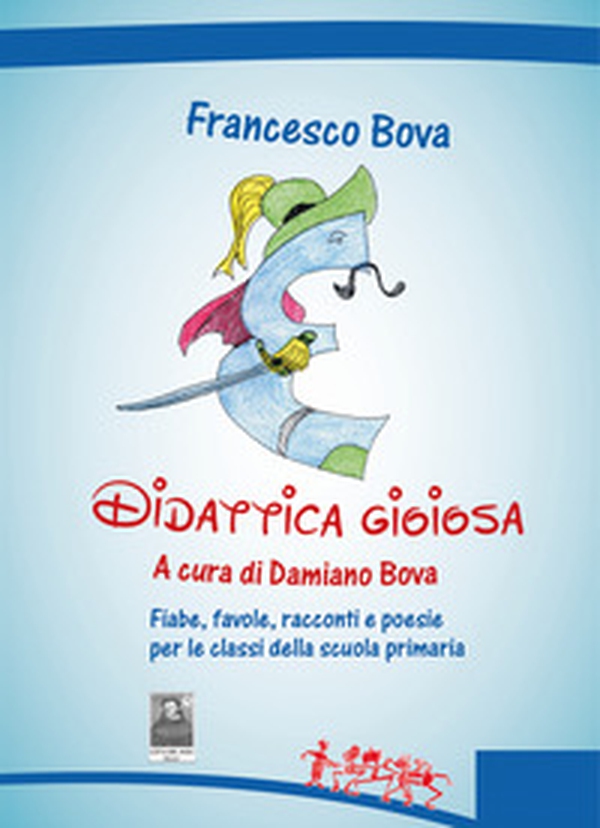 Didattica gioiosa. Fiabe, favole, racconti e poesie per le classi della scuola primaria - Librerie.coop Didattica gioiosa. Fiabe, favole, racconti e poesie per le classi della scuola primaria - Librerie.coop