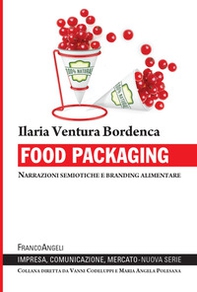 Food packaging. Narrazioni semiotiche e branding alimentare - Librerie.coop
