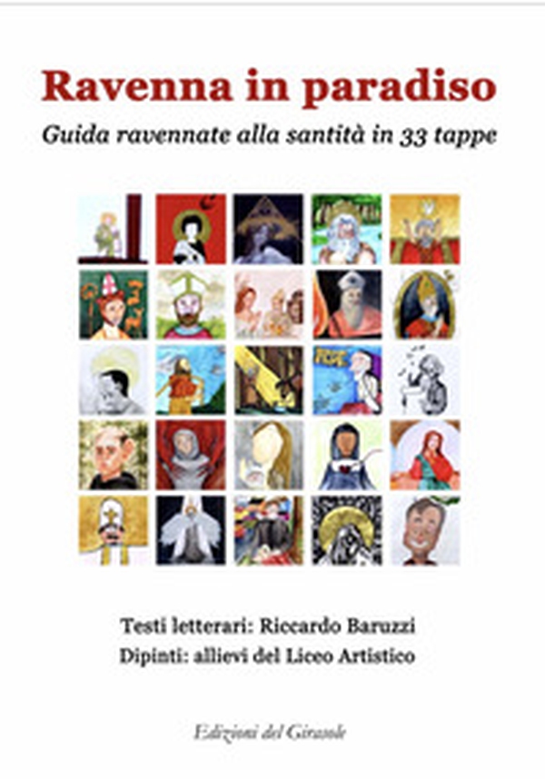 Ravenna in Paradiso. Guida ravennate alla santità in 33 tappe - Librerie.coop Ravenna in Paradiso. Guida ravennate alla santità in 33 tappe - Librerie.coop