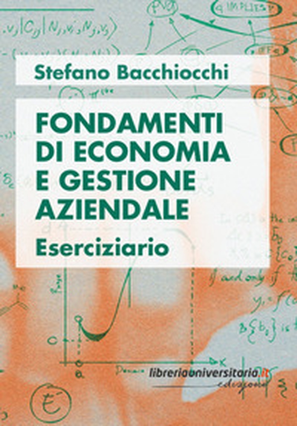 Fondamenti di economia e gestione aziendale. Eserciziario - Librerie.coop Fondamenti di economia e gestione aziendale. Eserciziario - Librerie.coop