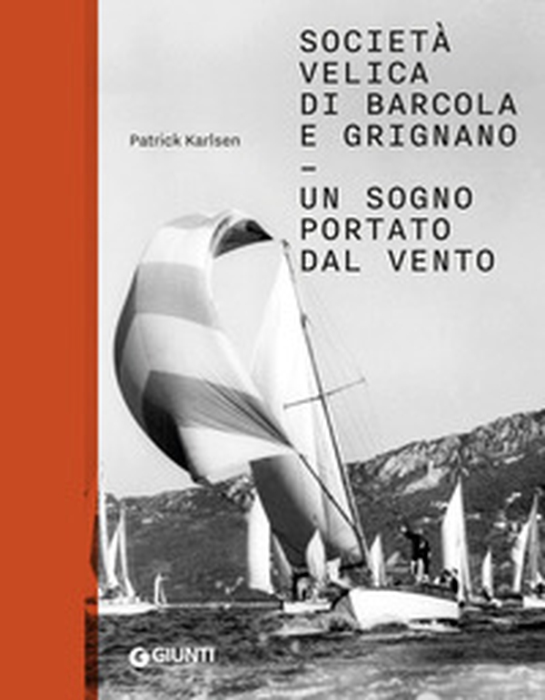 Società velica di Barcola e Grignano. Un sogno portato dal vento - Librerie.coop Società velica di Barcola e Grignano. Un sogno portato dal vento - Librerie.coop