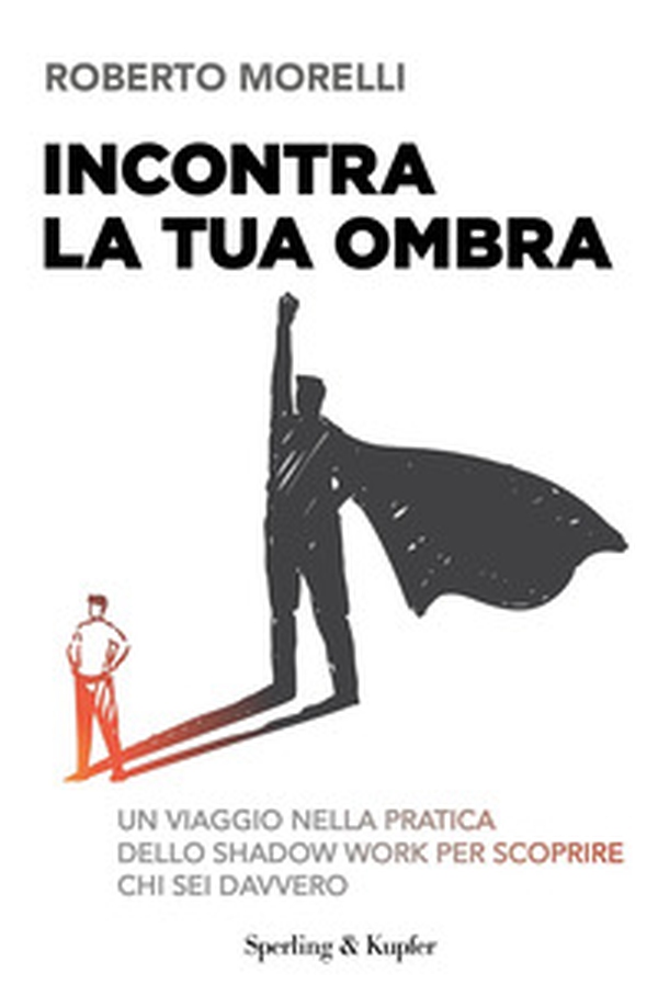Incontra la tua ombra. Un viaggio nella pratica dello shadow work per scoprire chi sei davvero - Librerie.coop Incontra la tua ombra. Un viaggio nella pratica dello shadow work per scoprire chi sei davvero - Librerie.coop