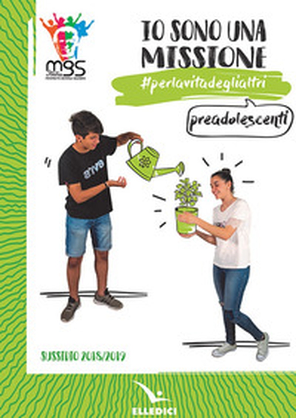 Io sono una missione. #perlavitadeglialtri. Preadolescenti. Sussidio 2018/2019 - Librerie.coop Io sono una missione. #perlavitadeglialtri. Preadolescenti. Sussidio 2018/2019 - Librerie.coop