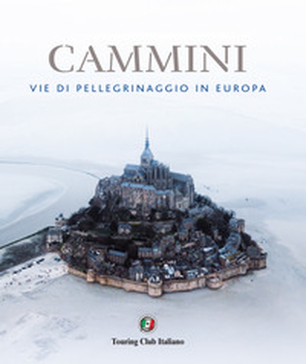 Cammini. Vie di pellegrinaggio in Europa - Librerie.coop Cammini. Vie di pellegrinaggio in Europa - Librerie.coop